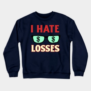 I Hate Losses Crewneck Sweatshirt